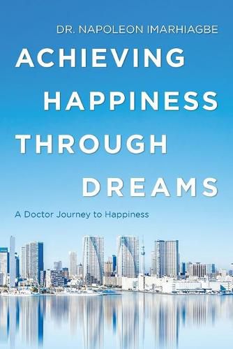 Cover image for Achieving Happiness Through Dreams: A Doctor Journey to Happiness