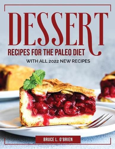 Cover image for Desserts Recipes for the Paleo Diet: With All 2022 New Recipes