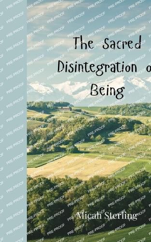 Cover image for The Sacred Disintegration of Being