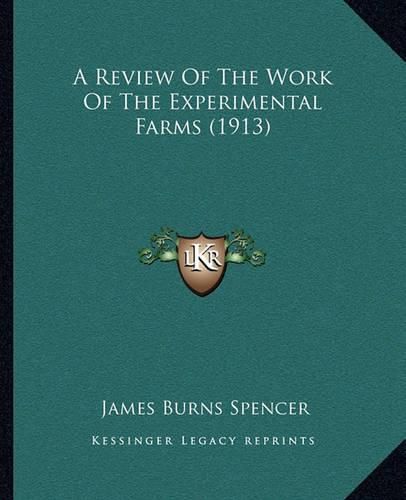 Cover image for A Review of the Work of the Experimental Farms (1913)