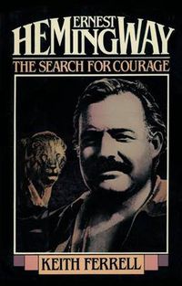 Cover image for Ernest Hemingway: The Search for Courage