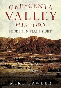 Cover image for Crescenta Valley History: Hidden in Plain Sight