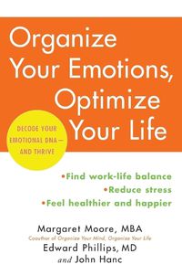 Cover image for Organize Your Emotions, Optimize Your Life: Decode Your Emotional DNA-and Thrive