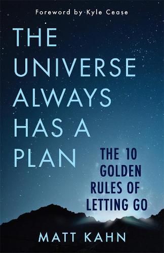 Cover image for The Universe Always Has a Plan: The 10 Golden Rules of Letting Go