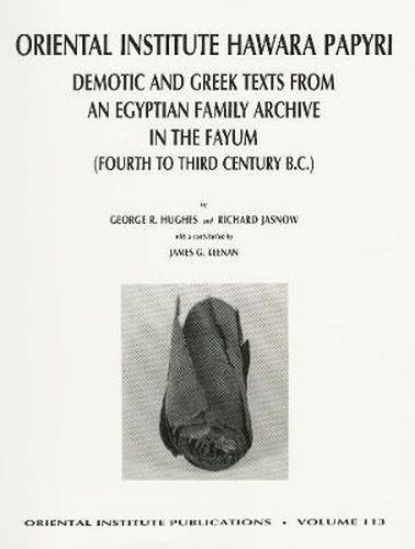 The Oriental Institute Hawara Papyri: Demotic and Greek Texts from an Egyptian Family Archive in the Fayum (Fourth to Third Century B.C.