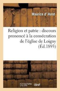 Cover image for Religion Et Patrie: Discours Prononce A La Consecration de l'Eglise de Loigny, Le 18 Septembre 1893