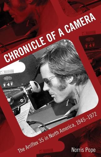 Cover image for Chronicle of a Camera: The Arriflex 35 in North America, 1945-1972