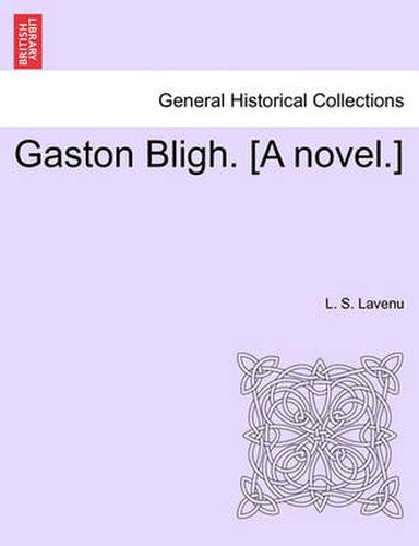 Cover image for Gaston Bligh. [A Novel.]