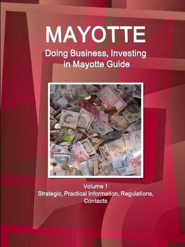 Cover image for Mayotte: Doing Business, Investing in Mayotte Guide Volume 1 Strategic, Practical Information, Regulations, Contacts