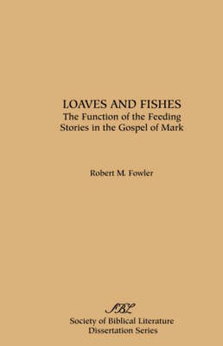 Cover image for Loaves and Fishes: The Function of the Feeding Stories in the Gospel of Mark