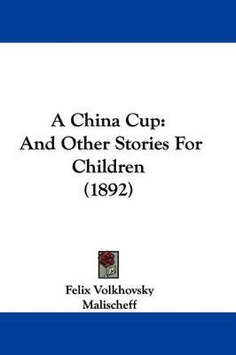 Cover image for A China Cup: And Other Stories for Children (1892)