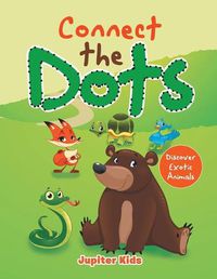 Cover image for Connect the Dots: Discover Exotic Animals