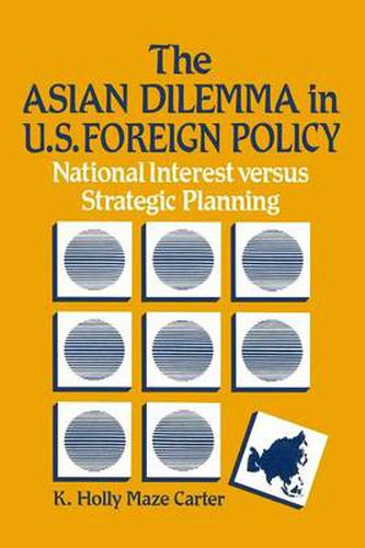 Cover image for The Asian Dilemma in United States Foreign Policy: National Interest Versus Strategic Planning