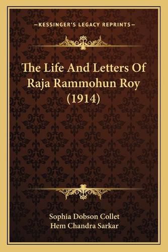 The Life and Letters of Raja Rammohun Roy (1914)