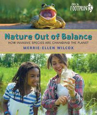 Cover image for Nature Out of Balance: How Invasive Species Are Changing the Planet