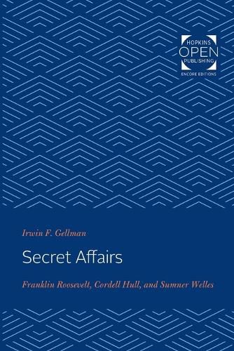 Cover image for Secret Affairs: Franklin Roosevelt, Cordell Hull, and Sumner Welles