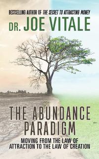 Cover image for The Abundance Paradigm: Moving From The Law of Attraction to The Law of Creation