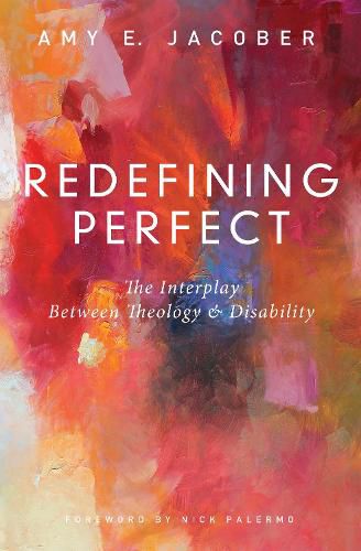 Cover image for Redefining Perfect: The Interplay Between Theology and Disability