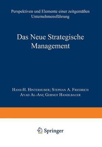 Das Neue Strategische Management: Perspektiven und Elemente einer zeitgemassen Unternehmensfuhrung