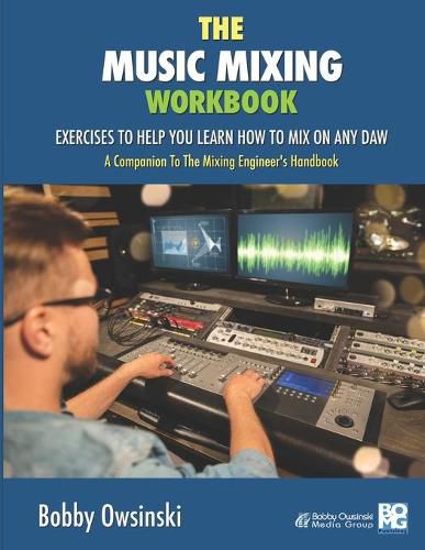 Cover image for The Music Mixing Workbook: Exercises To Help You Learn How To Mix On Any DAW