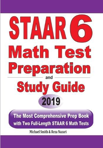 Cover image for STAAR 6 Math Test Preparation and Study Guide: The Most Comprehensive Prep Book with Two Full-Length STAAR Math Tests