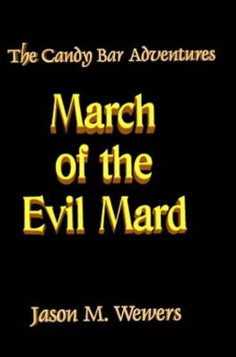 Cover image for The Candy Bar Adventures: March of the Evil Mard