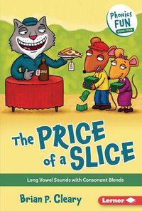 Cover image for The Price of a Slice: Long Vowel Sounds with Consonant Blends