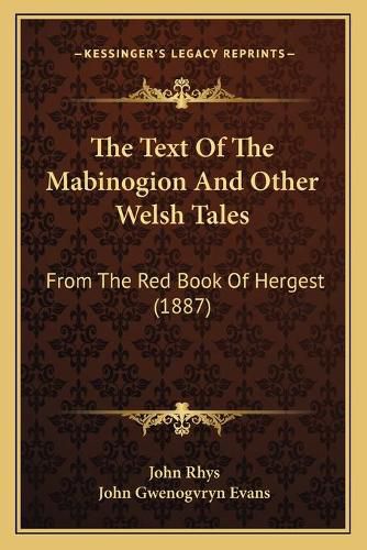 The Text of the Mabinogion and Other Welsh Tales: From the Red Book of Hergest (1887)