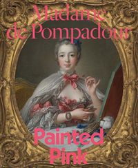 Cover image for Madame de Pompadour: Painted Pink