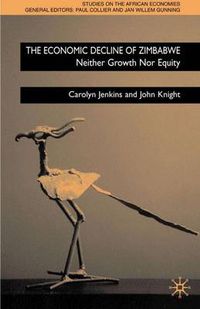 Cover image for The Economic Decline of Zimbabwe: Neither Growth nor Equity