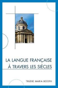 Cover image for La langue francaise a travers les siecles