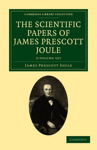 Cover image for The Scientific Papers of James Prescott Joule 2 Volume Set