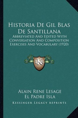 Historia de Gil Blas de Santillana: Abbreviated and Edited with Conversation and Composition Exercises and Vocabulary (1920