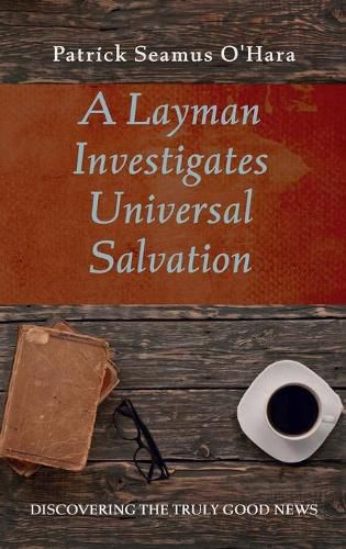 Cover image for A Layman Investigates Universal Salvation