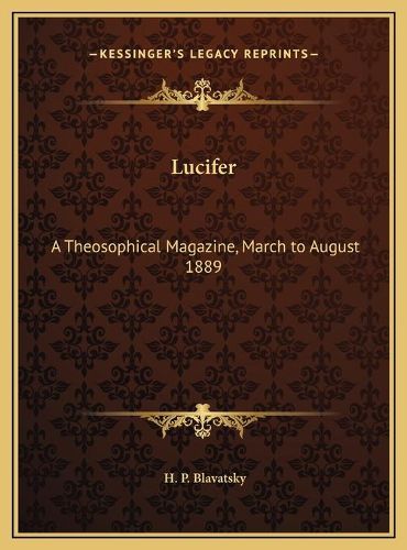 Cover image for Lucifer: A Theosophical Magazine, March to August 1889