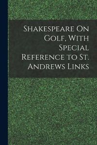 Cover image for Shakespeare On Golf, With Special Reference to St. Andrews Links