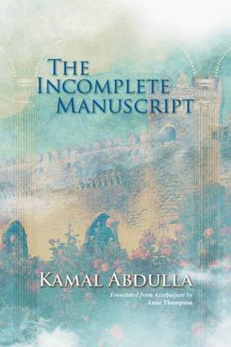 Cover image for The Incomplete Manuscript: Translated from Azerbaijani by Anne Thompson