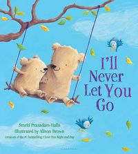 Cover image for I'll Never Let You Go (padded board book)
