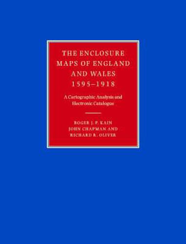 The Enclosure Maps of England and Wales 1595-1918: A Cartographic Analysis and Electronic Catalogue