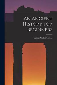 Cover image for An Ancient History for Beginners [microform]