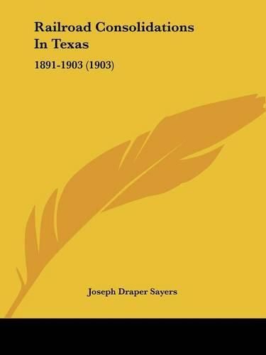 Railroad Consolidations in Texas: 1891-1903 (1903)