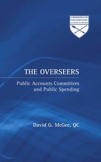 Cover image for The Overseers: Public Accounts Committees and Public Spending