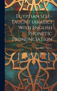 Cover image for Egyptian Self-taught (Arabic) With English Phonetic Pronunciation