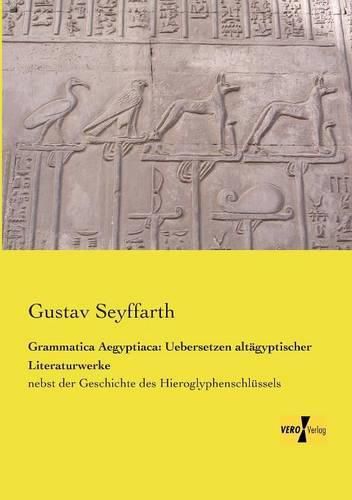 Cover image for Grammatica Aegyptiaca: Uebersetzen altagyptischer Literaturwerke: nebst der Geschichte des Hieroglyphenschlussels