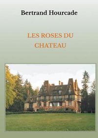 Cover image for Les roses du chateau