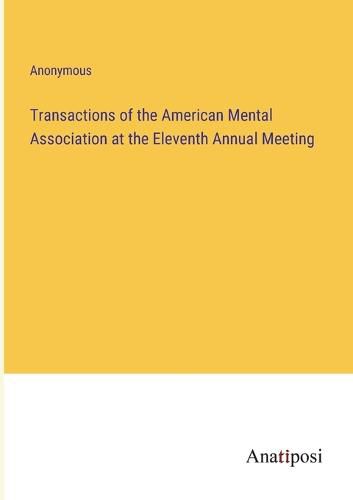 Cover image for Transactions of the American Mental Association at the Eleventh Annual Meeting