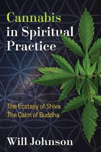 Cover image for Cannabis in Spiritual Practice: The Ecstasy of Shiva, the Calm of Buddha