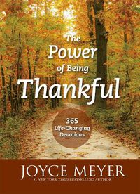 Cover image for The Power of Being Thankful: 365 Life Changing Devotions