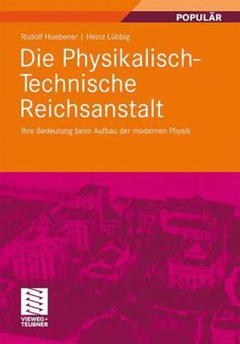 Cover image for Die Physikalisch-Technische Reichsanstalt: Ihre Bedeutung beim Aufbau der modernen Physik