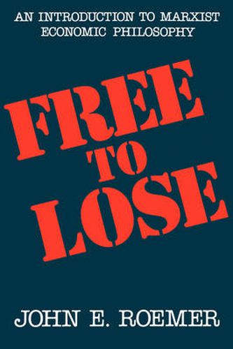 Free to Lose: An Introduction to Marxist Economic Philosophy